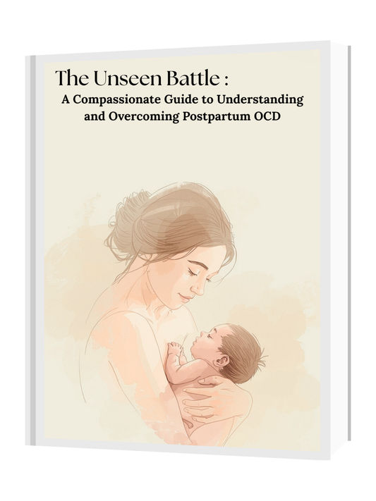 The Unseen Battle: A Compassionate Guide to Understanding and Overcoming Postpartum OCD-Reclaim Your Peace and Joy in Motherhood