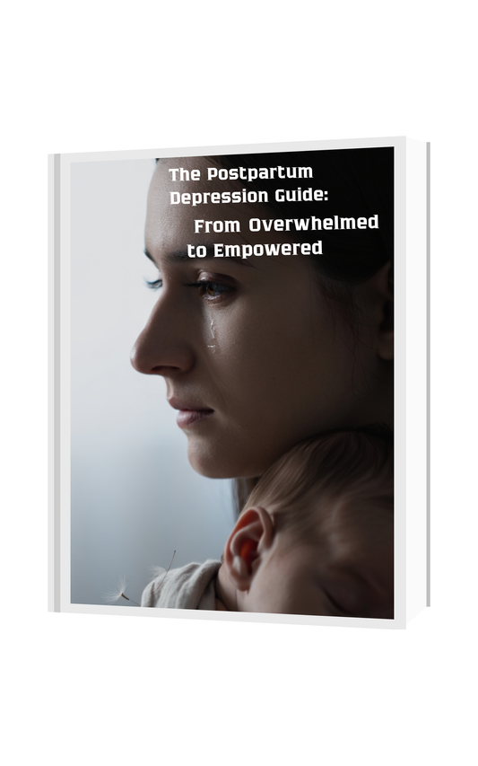 The Postpartum Depression Guide: From Overwhelmed to Empowered