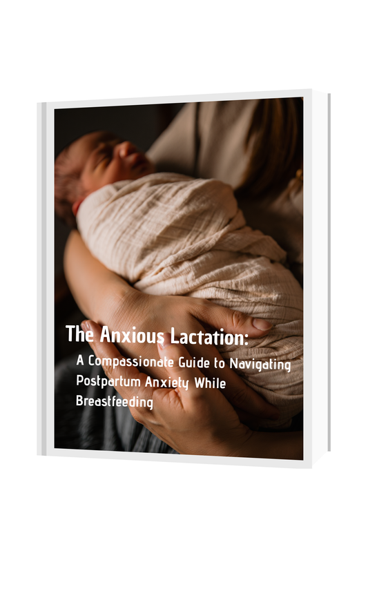The Anxious Lactation: A Compassionate Guide to Navigating Postpartum Anxiety While Breastfeeding
