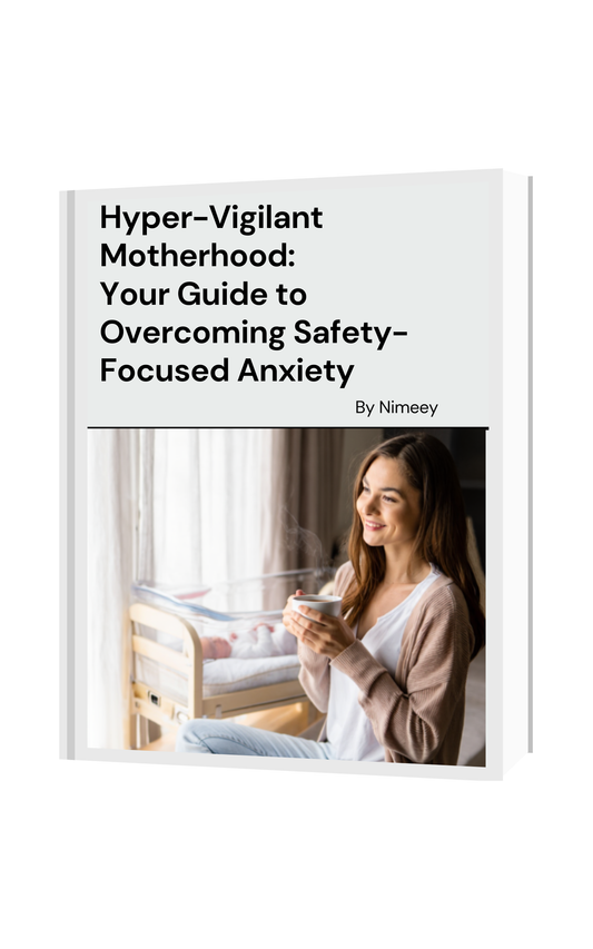 Hyper-Vigilant Motherhood:  Your Guide to Overcoming Safety-Focused Anxiety